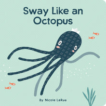 Load image into Gallery viewer, Gibbs Smith - Sway Like an Octopus