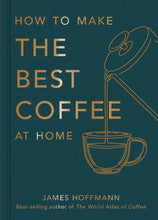Load image into Gallery viewer, Hachette - How To Make The Best Coffee At Home Book
