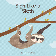 Load image into Gallery viewer, Gibbs Smith - Sigh Like a Sloth
