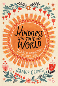Insight Editions - Kindness Will Save the World: Stories of Compassion (HC)