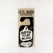 Load image into Gallery viewer, People I&#39;ve Loved- Alone Time Door Hanger
